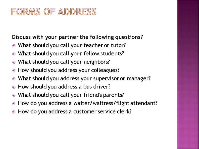 Forms of address Discuss with your partner the following questions? What should you call